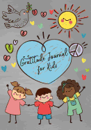 Gratitude Journal for Kids: Fun Hand Drawn Children Peace Children Writing Daily Prompt and Say Today I Am Grateful for and Blank Pages for Drawing and Coloring