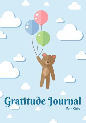 Gratitude Journal for Kids: Kids Gratitude Journal, Gratitude book for Children, Gratitude Journal with prompts & Blank Pages for doodling, drawing or coloring (Litlle Bear) -101 pages - 7x10" - Kids Gratitude Journal, and Gratitude Book for Children, and Gratitude Journal