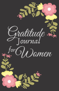Gratitude Journal for Women: 1 year Daily Gratitude Journal 1 minute Journal to Write with Motivational Quotes 5.5 x 8.5 inches, 115 pages