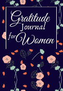 Gratitude Journal for Women: 1 year Daily Gratitude Journal 1 minute Journal to Write with Motivational Quotes 7 x 10 inches, 115 pages