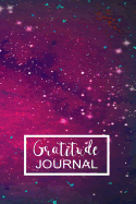 Gratitude Journal: Galaxy 52 Weeks Writing Cultivating Attitude of Gratitude I Am Thankful for Today