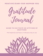 Gratitude Journal: Personalized Positive Diary For Happier You Only 5 Minutes A Day, Great Practice Gudie To Cultivate An Attitude Of Gratitude & Daily Reflection, Book Of Mindfulness & Productivity With Motivational Quotes, 8.5x11 110 pages
