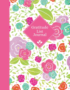 Gratitude List Journal: A Happier More Mindful Life Cultivating an Attitude of Gratitude
