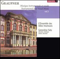 Graupner: Instrumental and Vocal Music, Vol. 1 - Genevive Soly (harpsichord); Hlne Plouffe (violin); Ingrid Schmithusen (soprano); L'Ensemble des Ides heureuses