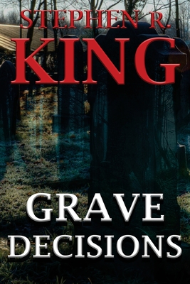 Grave Decisions - King, Stephen R