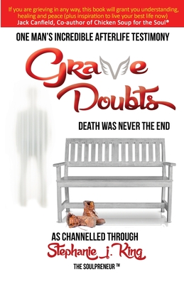 Grave Doubts: One Man's Incredible Afterlife Testimony - King, Stephanie J.