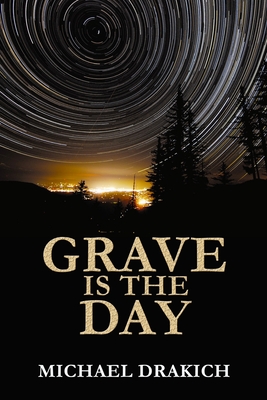 Grave Is The Day - Drakich, Michael