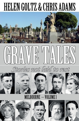 Grave Tales: Melbourne Vol.1 - Goltz, Helen, and Adams, Chris