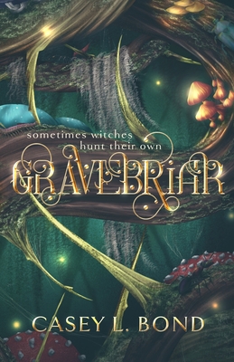 Gravebriar - Bond, Casey L