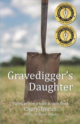 Gravedigger's Daughter: Vignettes from a Small Kansas Town - Unruh, Cheryl