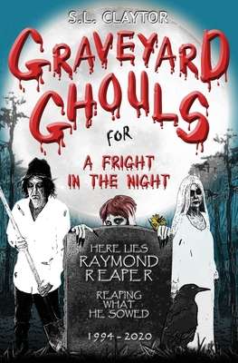 Graveyard Ghouls for a Fright in the Night - Claytor, S L