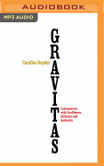 Gravitas: Communicate with Confidence Influence and Authority