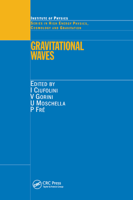 Gravitational Waves - Ciufolini, I. (Editor), and Gorini, V. (Editor), and Moschella, U. (Editor)