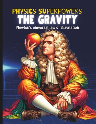 Gravity Book for Kids: Book about Gravity for Kids Science Kid's Guide to Newton's Law of Gravitation and Physics - Booksgeek