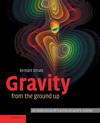 Gravity from the Ground Up - Schutz, Bernard F
