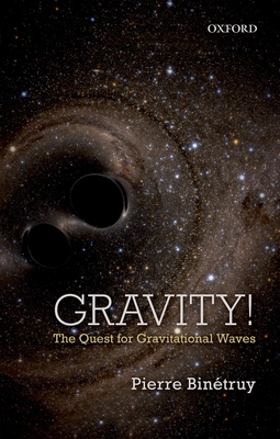 Gravity!: The Quest for Gravitational Waves - Binetruy, Pierre
