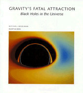 Gravity's Fatal Attraction - Begelman, Mitchell, and Rees, Martin J, Sir