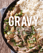 Gravy Recipes: Enjoy the Magic of Gravy with Easy Gravy Recipes