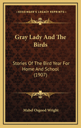 Gray Lady and the Birds: Stories of the Bird Year for Home and School (1907)