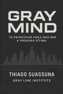 Gray Mind: Dez Princpios Para No ser a Prxima Vtima