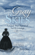 Gray Skies: A Civil War Legend of Family Courage