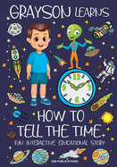 Grayson Learns How to Tell the Time: Fun Interactive Educational Story