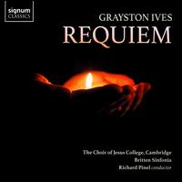 Grayston Ives: Requiem - Ronan Busfield (tenor); Jesus College Choir, Cambridge (choir, chorus); Britten Sinfonia; Richard Pinel (conductor)