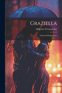 Graziella: A Story Of Italian Love