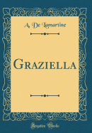 Graziella (Classic Reprint)