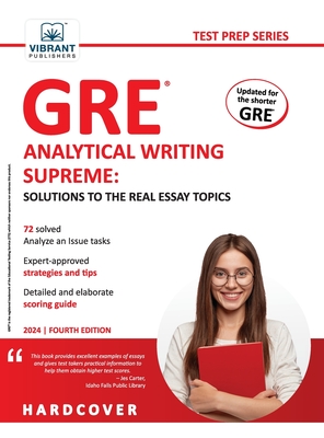 GRE Analytical Writing Supreme Solutions to the Real Essay Topics: Solutions to the Real Essay Topics - Publishers, Vibrant
