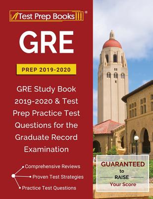GRE Prep 2019 & 2020: GRE Study Book 2019-2020 & Test Prep Practice Test Questions for the Graduate Record Examination - Test Prep Books