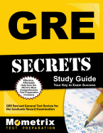 GRE Secrets Study Guide: GRE Revised General Test Review for the Graduate Record Examination