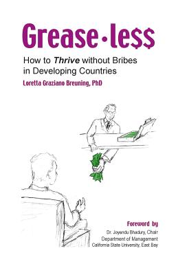 Greaseless: How To Thrive Without Bribes in Developing Countires - Breuning Phd, Loretta Graziano