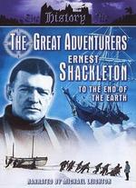 Great Adventurers: Ernest Shackleton - To the End of the Earth - 
