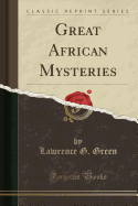 Great African Mysteries (Classic Reprint)