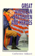 Great American Statesmen and Heroes - Millard, Catherine, D.Min.