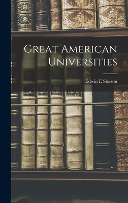 Great American Universities - Slosson, Edwin E