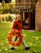 Great American Wreaths: The Best of Martha Stewart Living