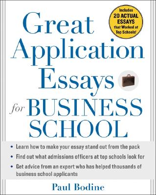 Great Application Essays for Business School - Bodine, Paul