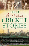 Great Australian Cricket Stories - Piesse, Ken