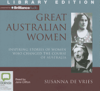 Great Australian Women: Inspiring Stories of Women Who Changed the Course of Australia