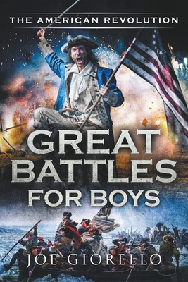 Great Battles for Boys The American Revolution - Giorello, Joe