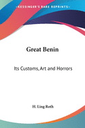 Great Benin: Its Customs, Art and Horrors