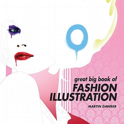 Great Big Book of Fashion Illustration - Dawber, Martin