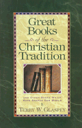 Great Books of the Christian Tradition - Glaspey, Terry W
