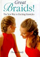Great Braids: The New Way to Exciting Hairstyles