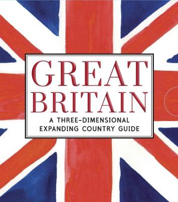 Great Britain: A Three-Dimensional Expanding Country Guide - Trounce, Charlotte