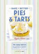 Great British Bake Off - Bake it Better (No.3): Pies & Tarts