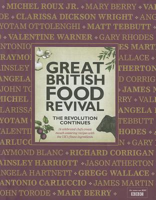 Great British Food Revival: The Revolution Continues: 16 celebrated chefs create mouth-watering recipes with the UK's finest ingredients - Vaughan, Blanche