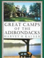 Great Camps of Adirondacks - Kaiser, and Kaiser, Harvey H